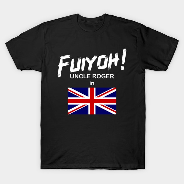 Uncle Roger World Tour - Fuiyoh - UK T-Shirt by kimbo11